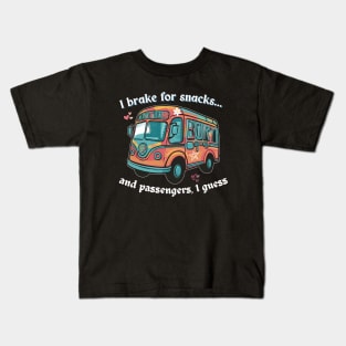 I Brake For Snacks... And Passengers, I Guess Bus Driver Kids T-Shirt